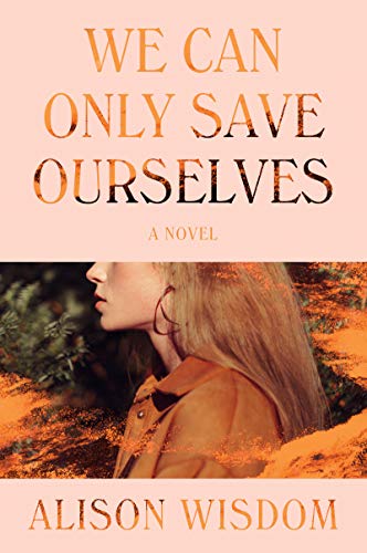 WE CAN ONLY SAVE OURSELVES: A Novel von Harper Perennial